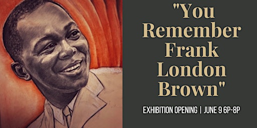 “You Remember Frank London Brown” Exhibition Opening  primärbild