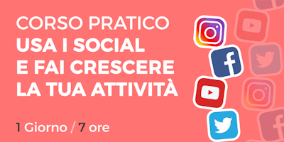 Usa i Social e fai crescere la tua attività - Corso Pratico Usa i Social e fai crescere la tua attività - Corso Pratico