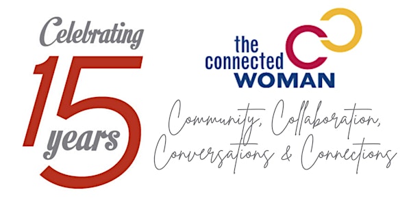 Celebrating 15 Yrs of Connections! The Connected  Woman Soiree - Vancouver