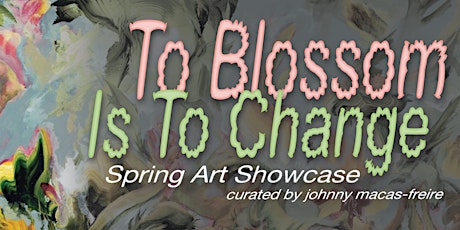 To Blossom Is To Change Artist Talk + Pau Hana primary image