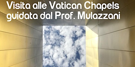 Visita alle Vatican Chapels guidata dal Prof. Marco Mulazzani