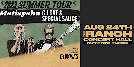 MATISYAHU + G LOVE w/ CYDEWAYS  "2023 Summer Tour" - Fort Myers