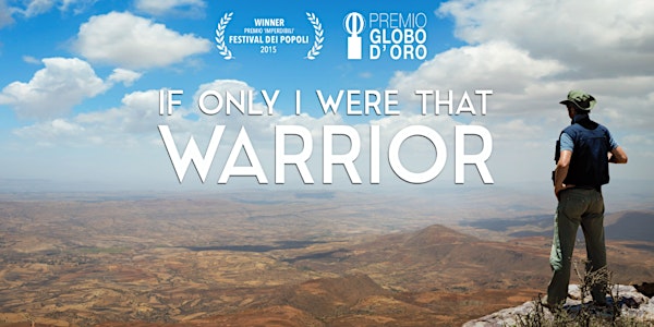 "If Only I Were That Warrior" Film Screening and a Q&A with the Filmmakers
