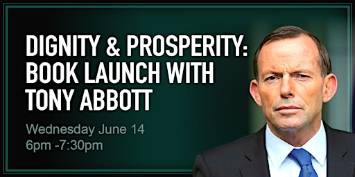 Dignity & Prosperity: Book Launch with Tony Abbott