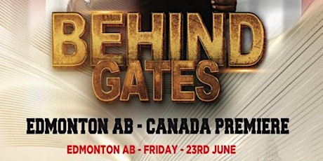 Behind Gates - Edmonton Premier