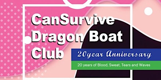 CanSurvive Dragon Boat Club - 20th Anniversary Celebration primary image