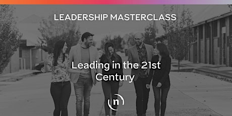 Leading in the 21st Century - A Masterclass