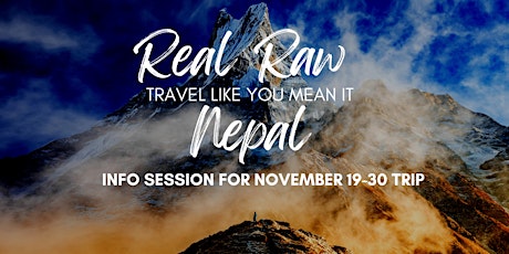 REAL RAW Nepal Trip (Nov19-30)- Info Session