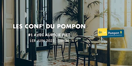 Conf' du Pompon #1 - avec Aurélie Piet
