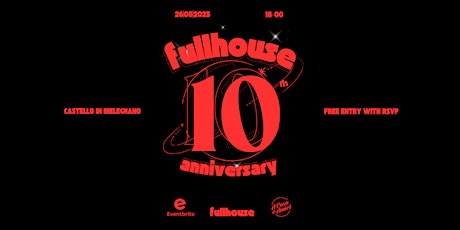 Fullhouse 10th Anniversary | FREE PARTY | Castello di Melegnano