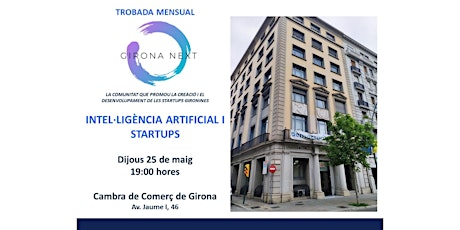 Trobada mensual Girona Next - "Intel·ligència Artificial i Startups" primary image