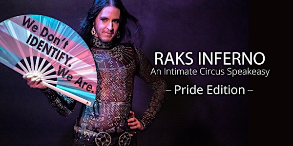 Raks Inferno: An Intimate Circus Speakeasy (Pride Edition)