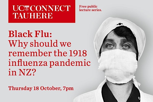 Beca Heritage Week - UC Connect: Black Flu: Why should we remember the 1918 influenza pandemic in New Zealand?