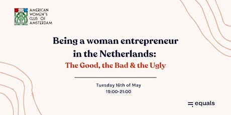 Being a Woman Entrepreneur in the Netherlands: the Good, the Bad & the Ugly