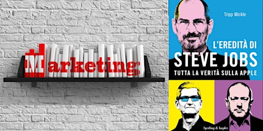 Immagine principale di GDL Gruppo Di Lettura Marketing & Società: L'eredità di Steve Jobs 