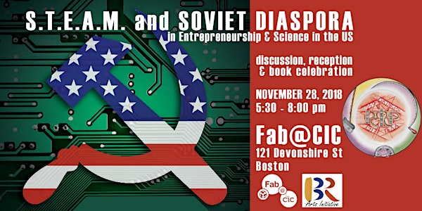 S.T.E.A.M. and Soviet Diaspora in US Science and Entrepreneurship - panel discussion, reception and book celebration