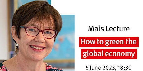 Mais Lecture: "How to green the global economy"