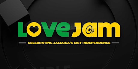 LOVEJAM - Celebrating Jamaica's 61st Independence