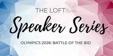 The Loft Speaker Series: Olympics 2026: Battle of The Bid primary image