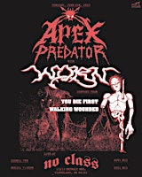 APEX PREDATOR / WORN / YOU DIE FIRST / WALKING WOUNDED @ NO CLASS primary image