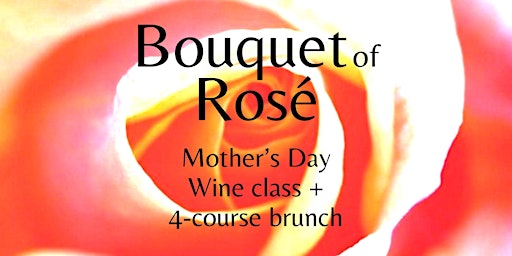 Bouquet of Rosé | Mother's Day Wine Brunch | Boston Wine School @ Barlette primary image