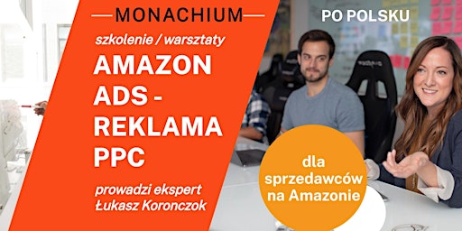 Hauptbild für Szkolenie Amazon Ads Reklama PPC (po polsku)- STACJONARNIE