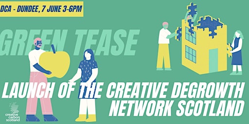 Green Tease: launch of the creative degrowth network Scotland primary image