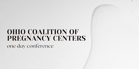 Ohio Coalition of Pregnancy Center 1 day Conference