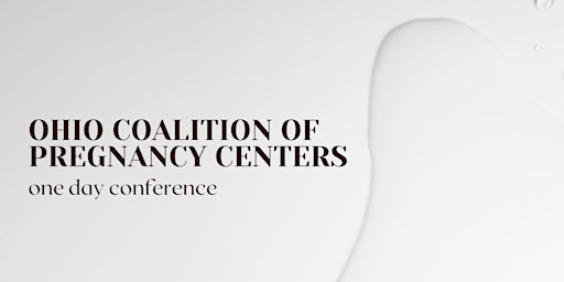 Ohio Coalition of Pregnancy Center 1 day Conference