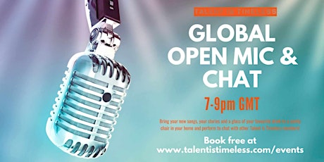Talent Is Timeless - Global Open Mic & Chat