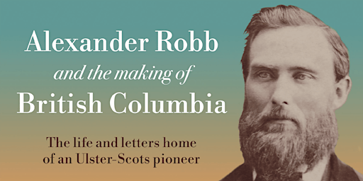 Alexander Robb and the Making of British Columbia - Public Lecture primary image