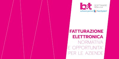 FATTURAZIONE ELETTRONICA: NORMATIVA E OPPORTUNITA' PER LE AZIENDE FATTURAZIONE ELETTRONICA: NORMATIVA E OPPORTUNITA' PER LE AZIENDE