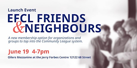 Launch Event: EFCL Friends and Neighbours Memberships