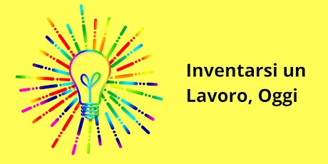 Immagine principale di Introduzione esperienziale al laboratorio "Inventarsi un Lavoro, Oggi" - Udine 