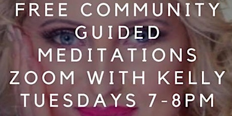 The Coaches Platform Presents Free Community - Guided Meditations with Kelly Sayers Tuesdays 7-8pm via ZOOM ROOMS online. We will email you a link on the night. www.kellysayers.com  primary image