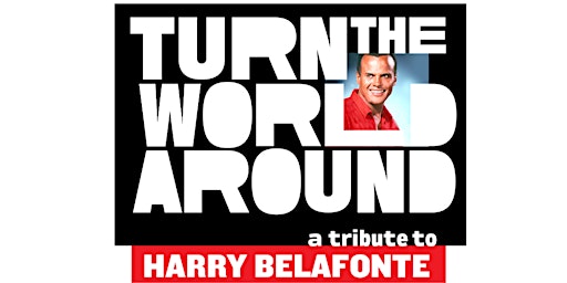 Turn The World Around: A Tribute to Harry Belafonte primary image