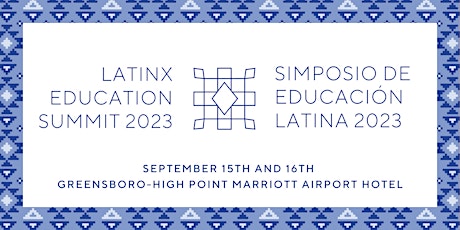 2023 Latinx Education Summit | Simposio de Educación Latina 2023