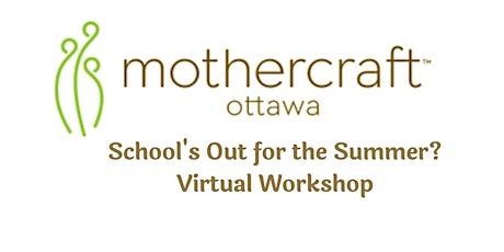 Mothercraft Ottawa EarlyON: School's Out for the Summer? Virtual Workshop