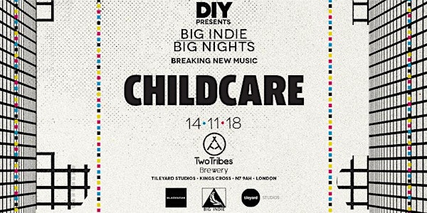 DIY Presents Big Indie Big Nights // CHILDCARE