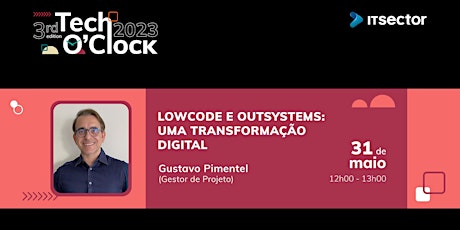 Tech O'Clock 2023 | LowCode e OutSystems - Uma Transformação Digital