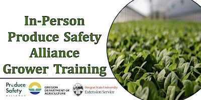 Primaire afbeelding van In-Person Produce Safety Alliance (PSA) Grower Training in Southern Oregon