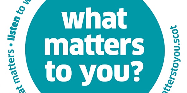 WHAT MATTERS TO YOU?