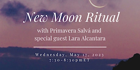 Primaire afbeelding van NEW MOON RITUAL with Primavera Salvá and special guest Lara Alcantara