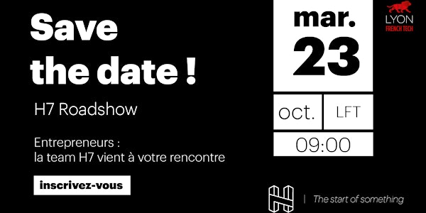 H7 Roadshow @ Lyon French Tech