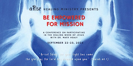 aRise Healing Ministry:  BE EMPOWERED FOR MISSION with Dr.  Mary Healy