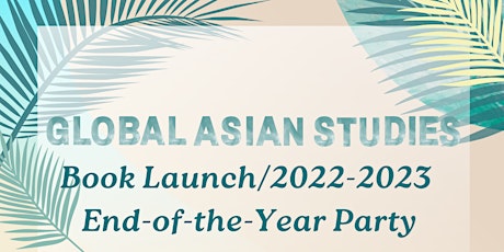 Global Asian Studies Book Launch/2022-2023  End-of-the-Year Party