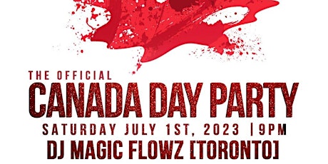 CANADA DAY PARTY WITH SPECIAL GUEST DJ MAGIC FLOWZ FROM TORONTO