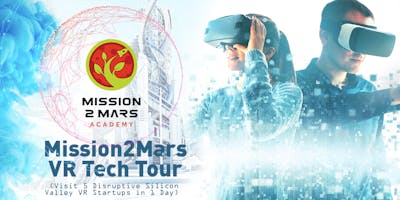Mission2Mars VR Tech Tour (Visit 5 Disruptive Silicon Valley Startups in 1 Day)
