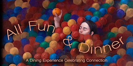 All Fun and Dinner: A Dining Experience Celebrating Connection