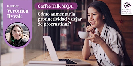 Hauptbild für Coffee Talk MQA:¿Cómo aumentar la productividad y dejar de procrastinar?
